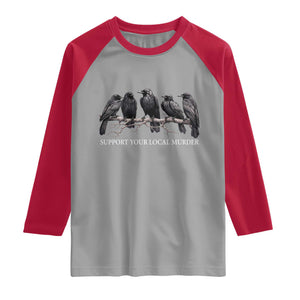Support Your Local Murder Funny Crow Dark Gothic Raglan Shirt