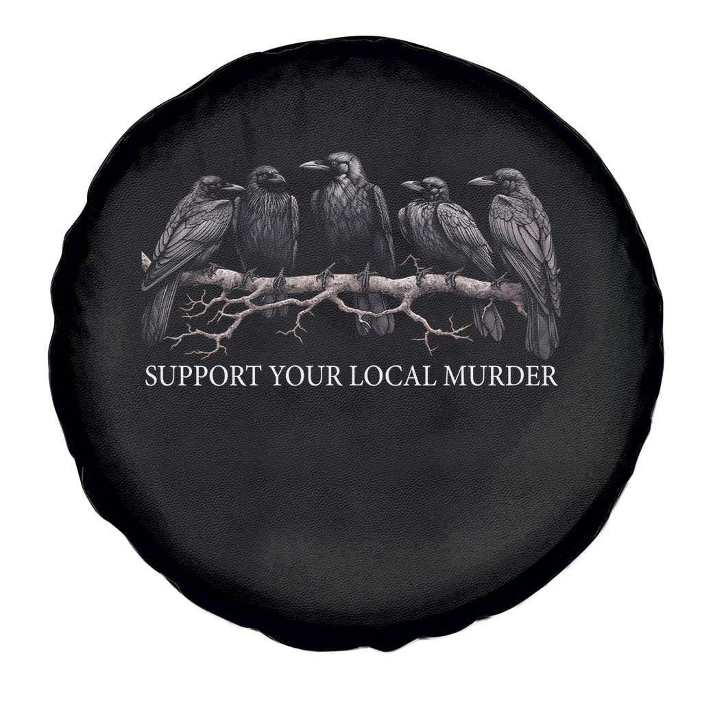 Support Your Local Murder Funny Crow Dark Gothic Spare Tire Cover