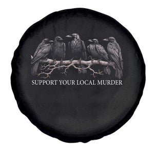 Support Your Local Murder Funny Crow Dark Gothic Spare Tire Cover