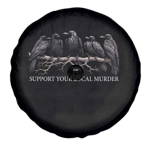Support Your Local Murder Funny Crow Dark Gothic Spare Tire Cover