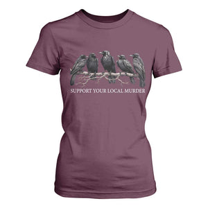 Support Your Local Murder Funny Crow Dark Gothic T Shirt For Women