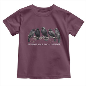 Support Your Local Murder Funny Crow Dark Gothic Toddler T Shirt