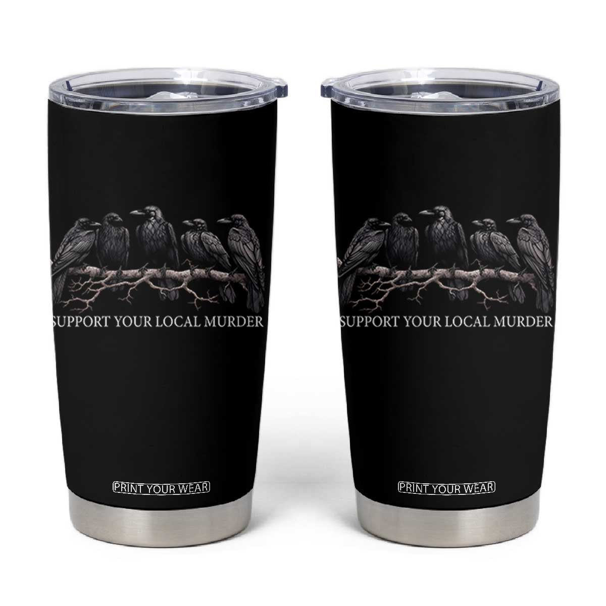 Support Your Local Murder Funny Crow Dark Gothic Tumbler Cup