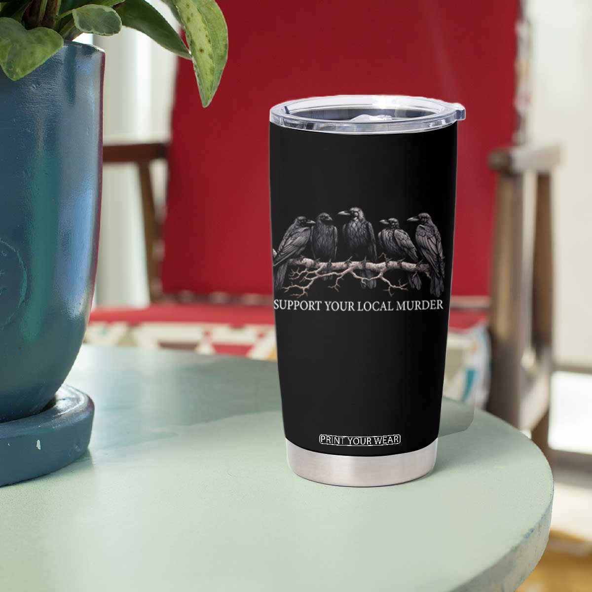 Support Your Local Murder Funny Crow Dark Gothic Tumbler Cup