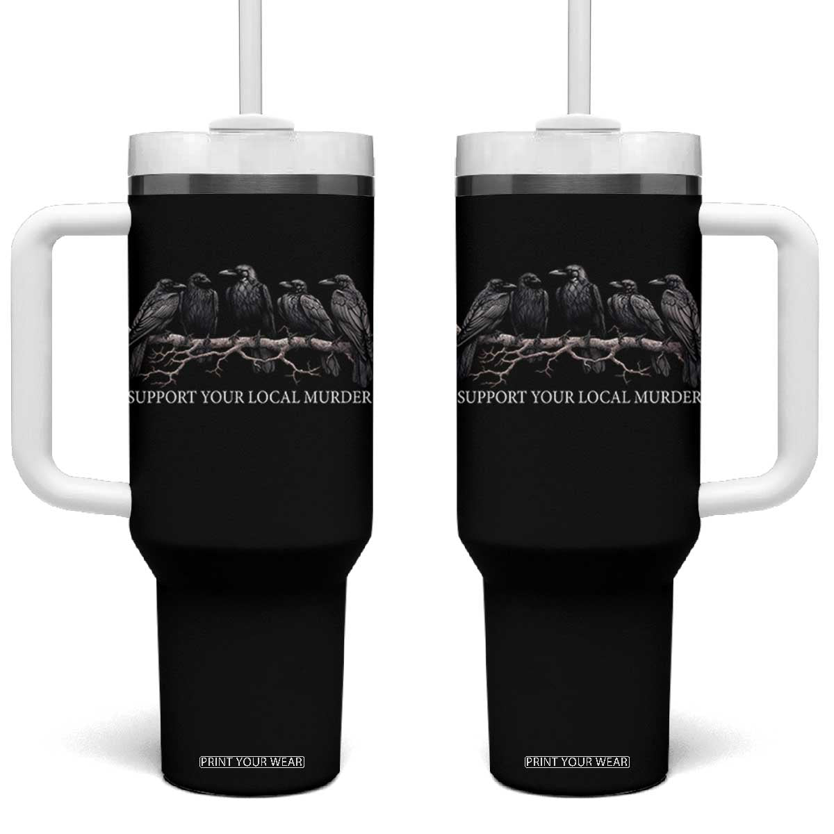 Support Your Local Murder Funny Crow Dark Gothic Tumbler With Handle