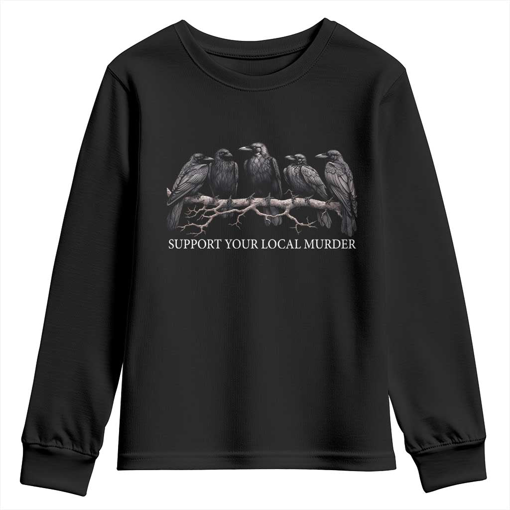 Support Your Local Murder Funny Crow Dark Gothic Youth Sweatshirt