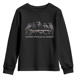 Support Your Local Murder Funny Crow Dark Gothic Youth Sweatshirt