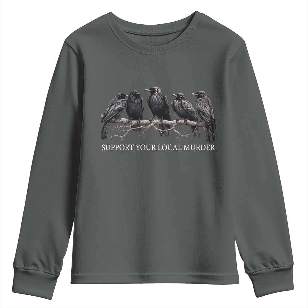 Support Your Local Murder Funny Crow Dark Gothic Youth Sweatshirt