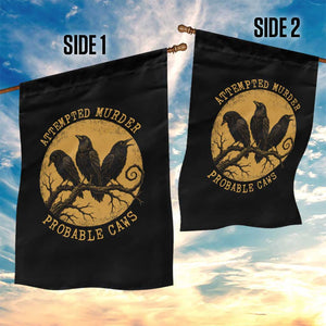 Attempted Murder Probable Caws Garden Flag Funny Crow Literary Pun Gothic Bird