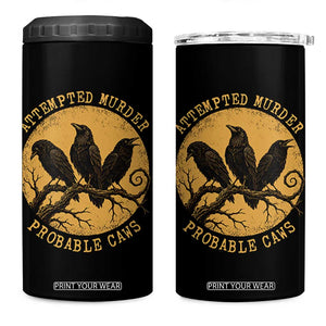 Attempted Murder Probable Caws 4 in 1 Can Cooler Tumbler Funny Crow Literary Pun Gothic Bird