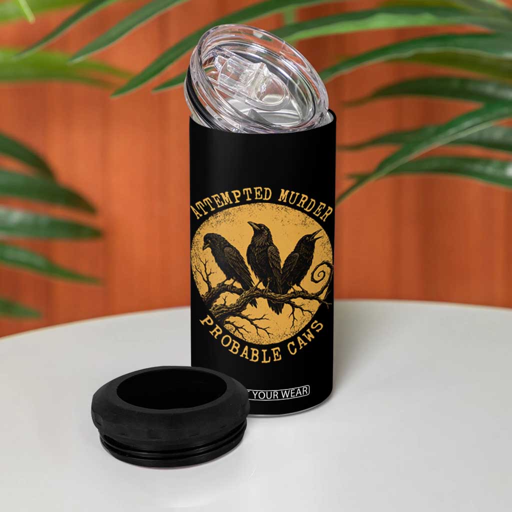 Attempted Murder Probable Caws 4 in 1 Can Cooler Tumbler Funny Crow Literary Pun Gothic Bird