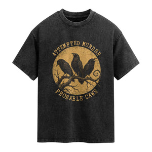 Attempted Murder Probable Caws Washed Cotton T-Shirt Funny Crow Literary Pun Gothic Bird