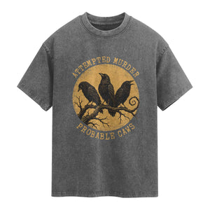 Attempted Murder Probable Caws Washed Cotton T-Shirt Funny Crow Literary Pun Gothic Bird