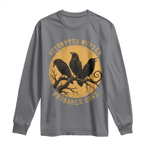 Attempted Murder Probable Caws Long Sleeve Shirt Funny Crow Literary Pun Gothic Bird