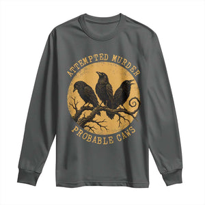 Attempted Murder Probable Caws Long Sleeve Shirt Funny Crow Literary Pun Gothic Bird