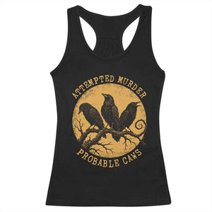 Attempted Murder Probable Caws Racerback Tank Top Funny Crow Literary Pun Gothic Bird