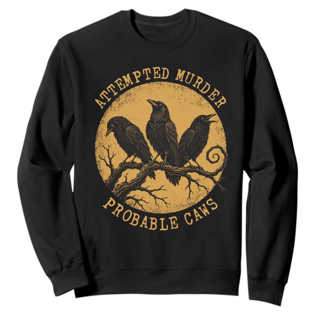 Attempted Murder Probable Caws Sweatshirt Funny Crow Literary Pun Gothic Bird