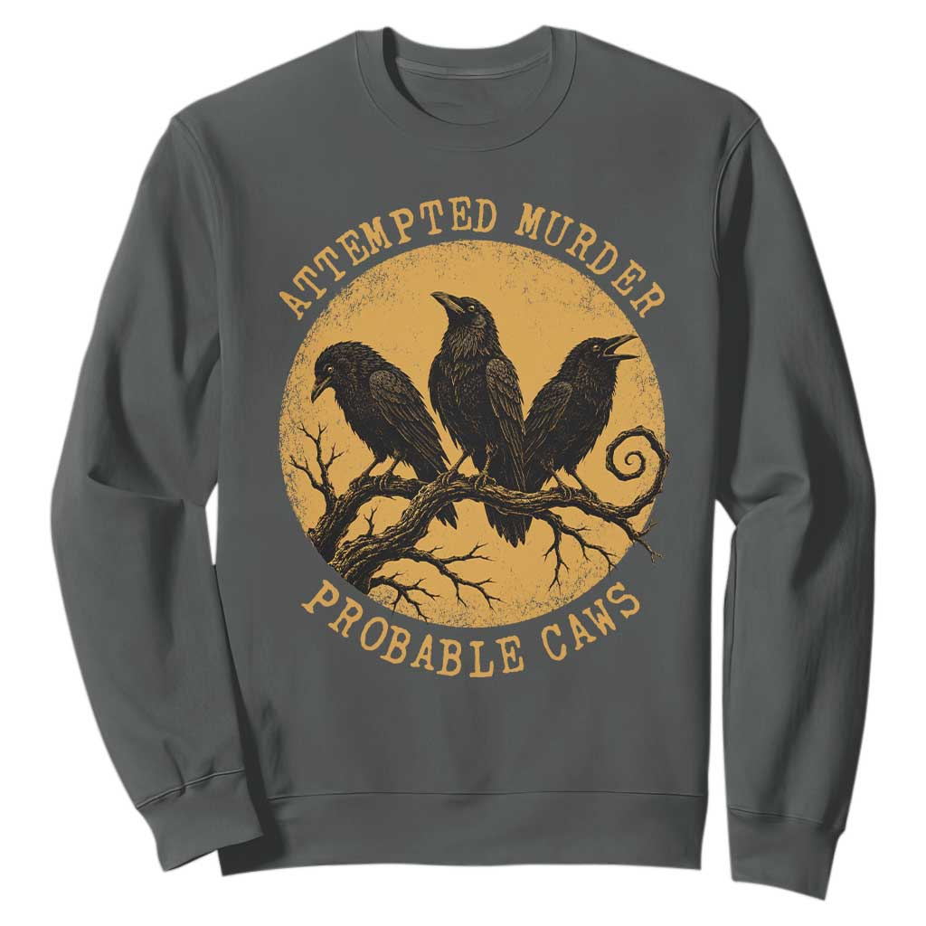 Attempted Murder Probable Caws Sweatshirt Funny Crow Literary Pun Gothic Bird