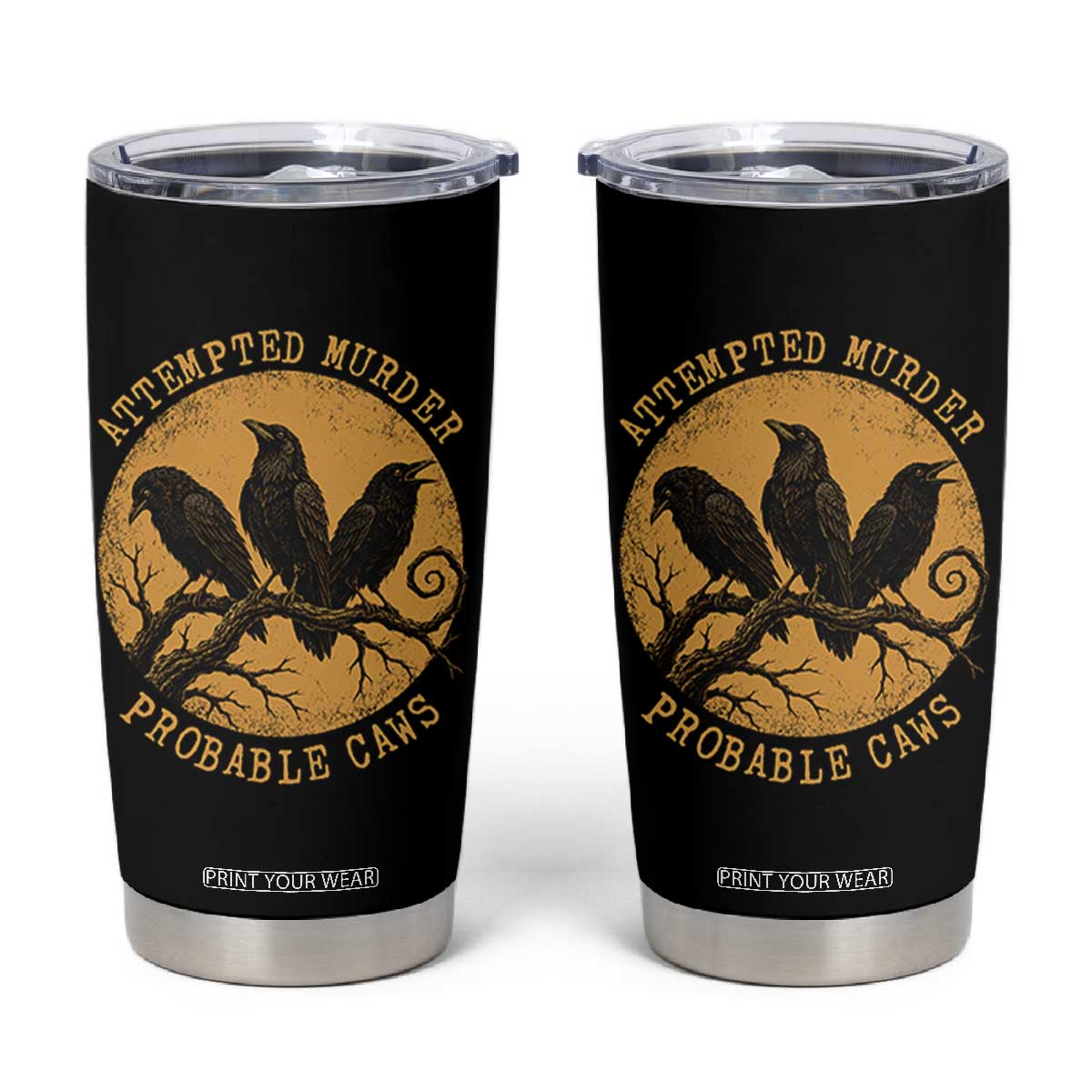 Attempted Murder Probable Caws Tumbler Cup Funny Crow Literary Pun Gothic Bird