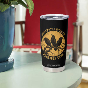 Attempted Murder Probable Caws Tumbler Cup Funny Crow Literary Pun Gothic Bird