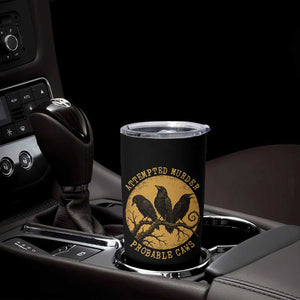 Attempted Murder Probable Caws Tumbler Cup Funny Crow Literary Pun Gothic Bird