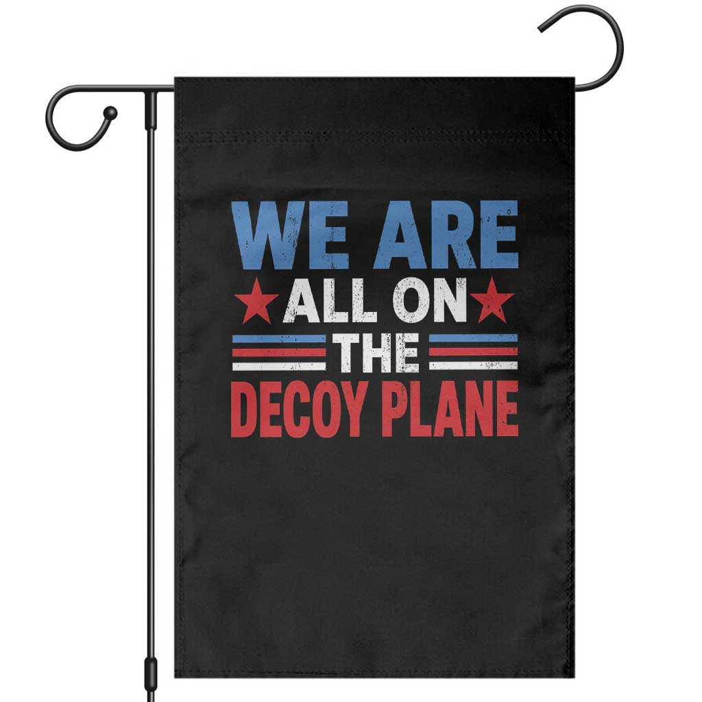 We Are All On The Decoy Plane Garden Flag Plane Conspiracy Theory