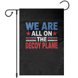 We Are All On The Decoy Plane Garden Flag Plane Conspiracy Theory