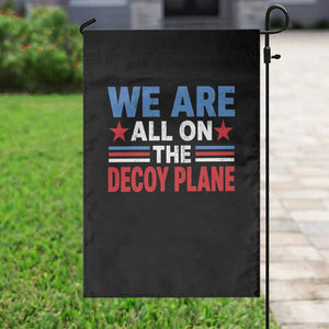 We Are All On The Decoy Plane Garden Flag Plane Conspiracy Theory
