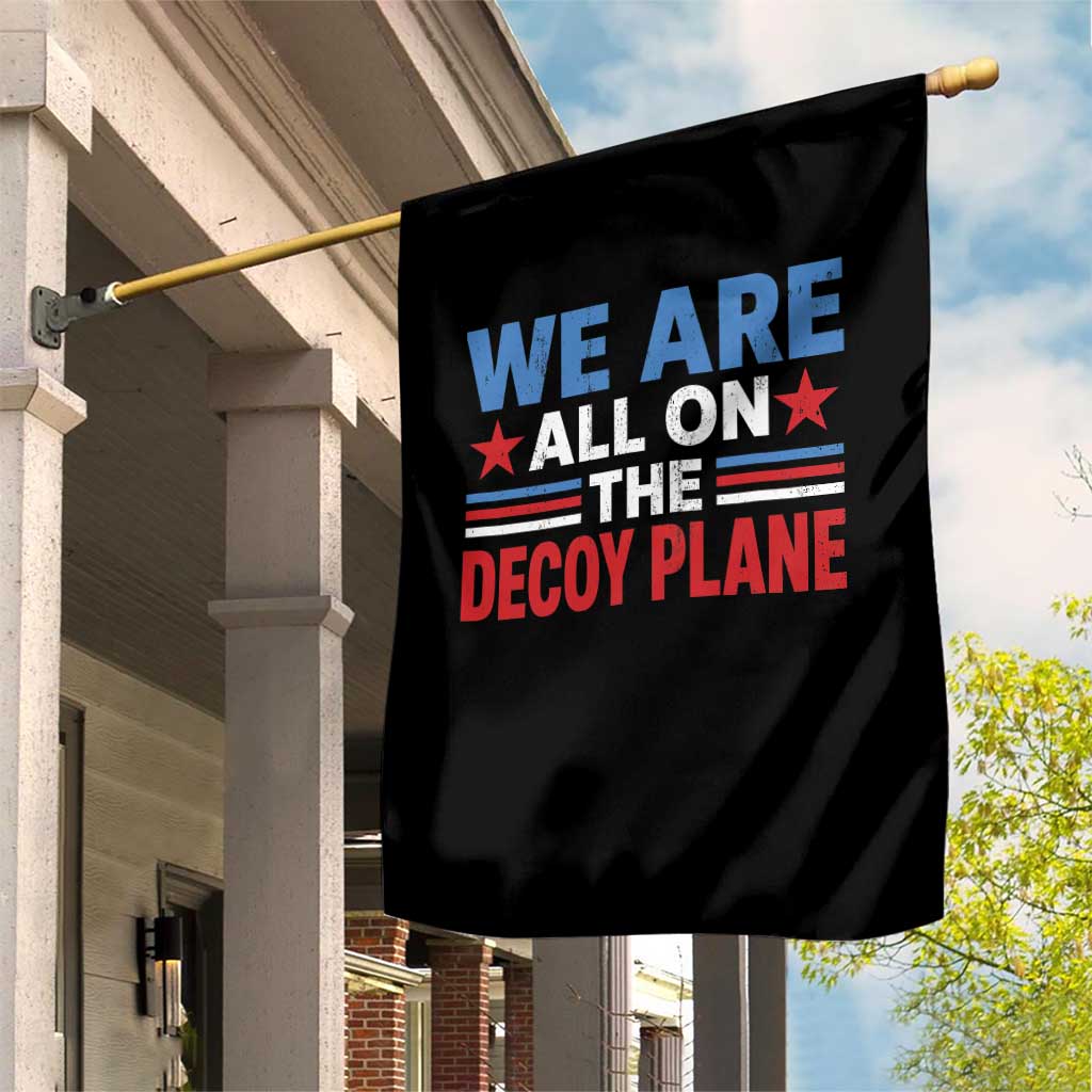We Are All On The Decoy Plane Garden Flag Plane Conspiracy Theory