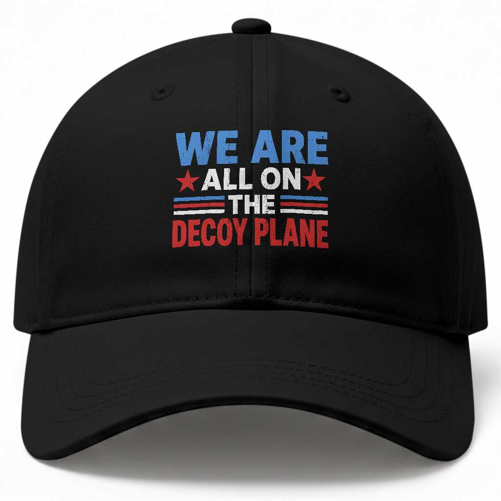 We Are All On The Decoy Plane Baseball Cap Plane Conspiracy Theory