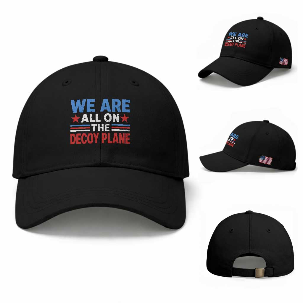 We Are All On The Decoy Plane Baseball Cap Plane Conspiracy Theory