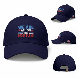 We Are All On The Decoy Plane Baseball Cap Plane Conspiracy Theory