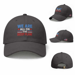 We Are All On The Decoy Plane Baseball Cap Plane Conspiracy Theory