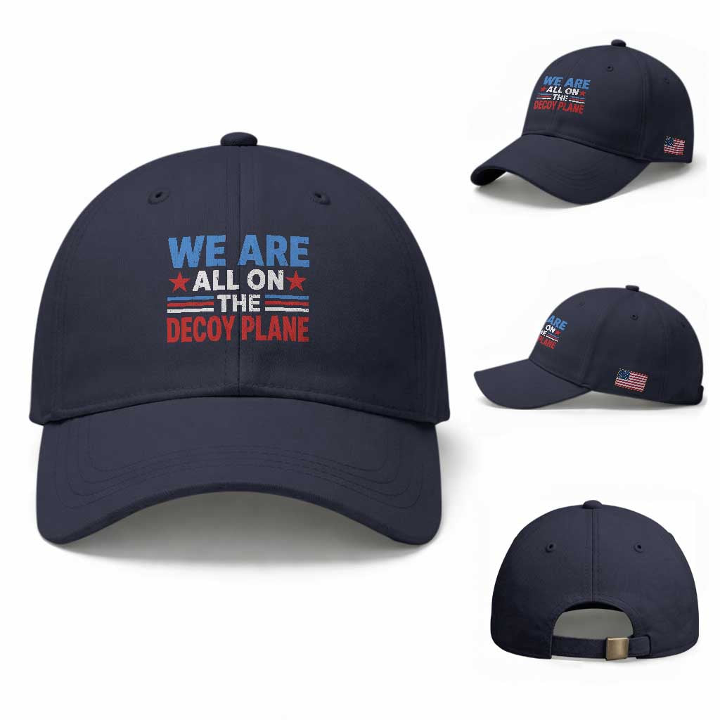 We Are All On The Decoy Plane Baseball Cap Plane Conspiracy Theory