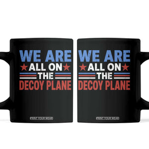 We Are All On The Decoy Plane Coffee Mug Plane Conspiracy Theory