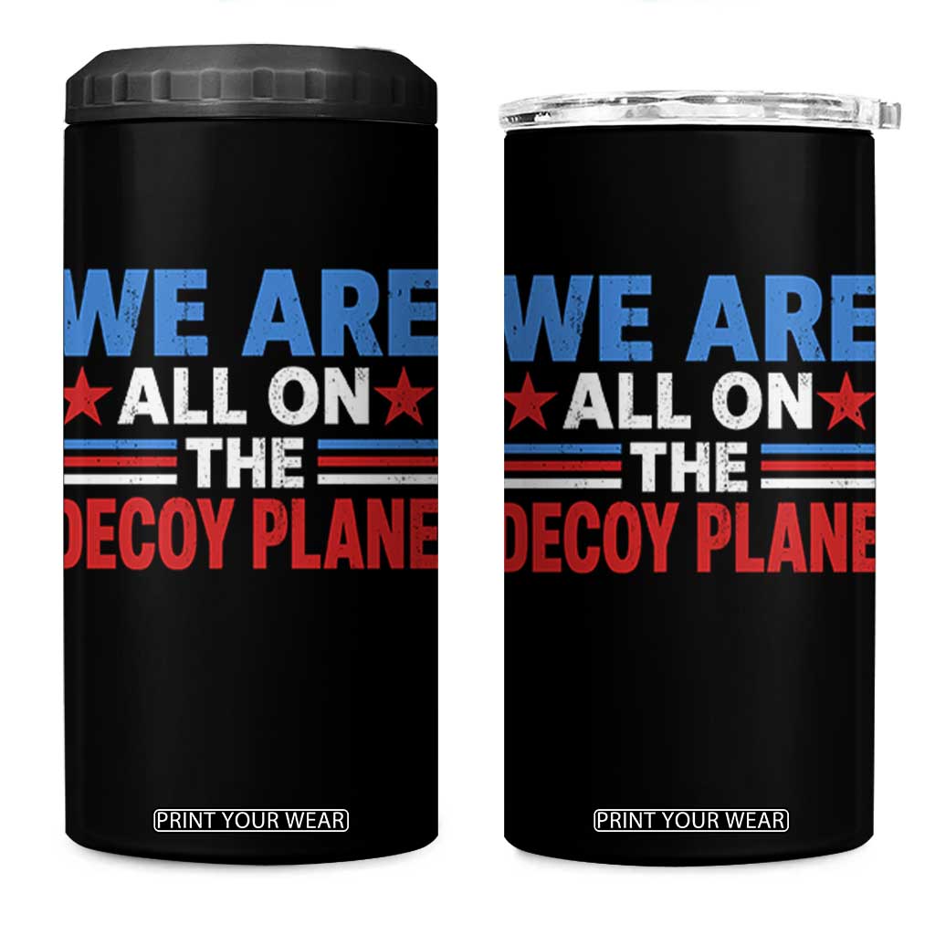 We Are All On The Decoy Plane 4 in 1 Can Cooler Tumbler Plane Conspiracy Theory