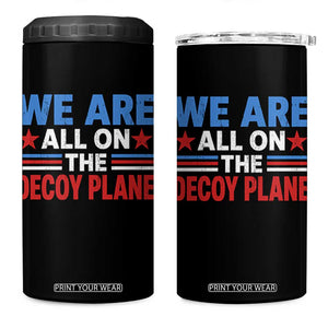 We Are All On The Decoy Plane 4 in 1 Can Cooler Tumbler Plane Conspiracy Theory