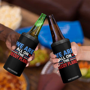 We Are All On The Decoy Plane 4 in 1 Can Cooler Tumbler Plane Conspiracy Theory