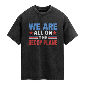 We Are All On The Decoy Plane Washed Cotton T-Shirt Plane Conspiracy Theory