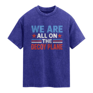 We Are All On The Decoy Plane Washed Cotton T-Shirt Plane Conspiracy Theory