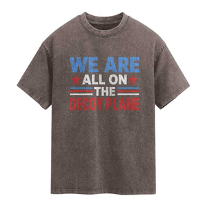 We Are All On The Decoy Plane Washed Cotton T-Shirt Plane Conspiracy Theory