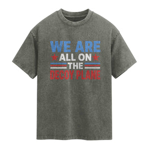 We Are All On The Decoy Plane Washed Cotton T-Shirt Plane Conspiracy Theory