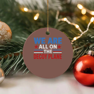 We Are All On The Decoy Plane Ceramic Ornament Plane Conspiracy Theory