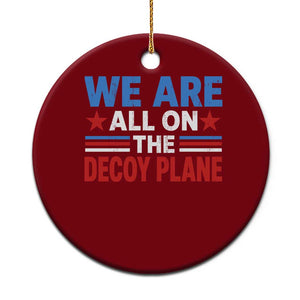 We Are All On The Decoy Plane Ceramic Ornament Plane Conspiracy Theory