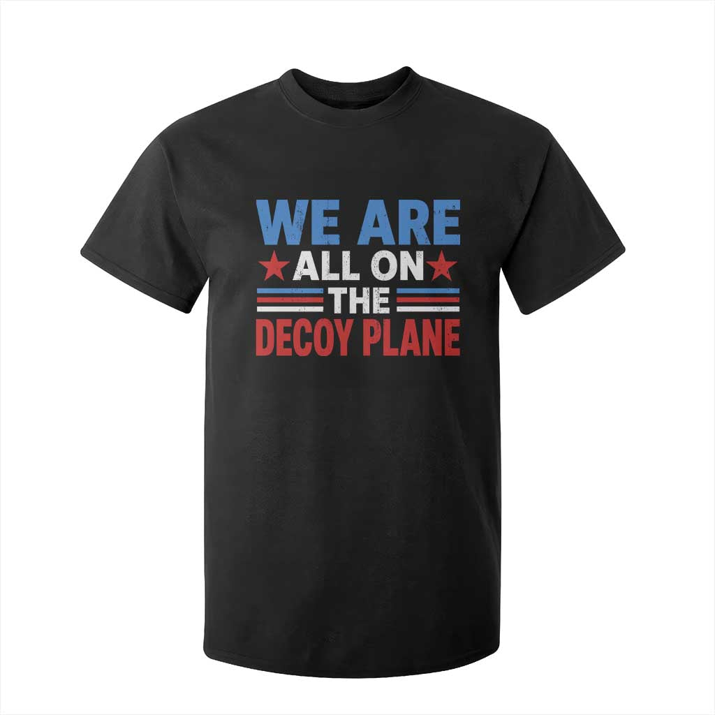 We Are All On The Decoy Plane T Shirt For Kid Plane Conspiracy Theory