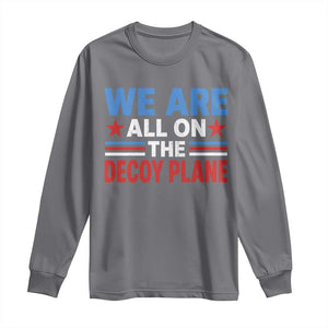 We Are All On The Decoy Plane Long Sleeve Shirt Plane Conspiracy Theory