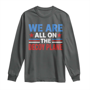 We Are All On The Decoy Plane Long Sleeve Shirt Plane Conspiracy Theory