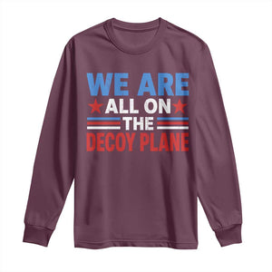 We Are All On The Decoy Plane Long Sleeve Shirt Plane Conspiracy Theory