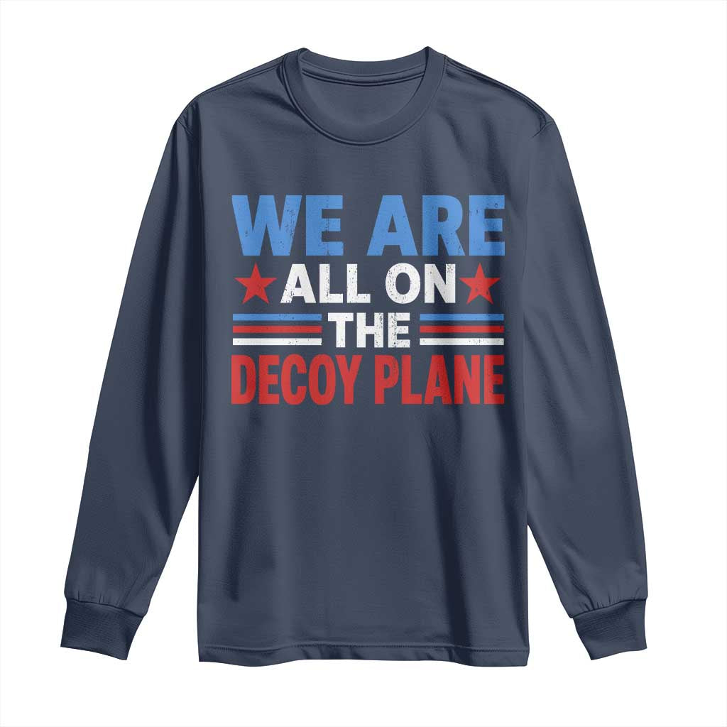 We Are All On The Decoy Plane Long Sleeve Shirt Plane Conspiracy Theory