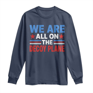 We Are All On The Decoy Plane Long Sleeve Shirt Plane Conspiracy Theory
